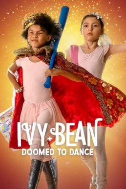 ดูหนังออนไลน์ Ivy + Bean: Doomed to Dance ไอวี่และบีน: บัลเล่ต์จำเป็น (2022) NETFLIX
