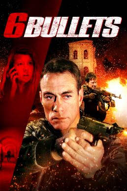 ดูหนังออนไลน์ 6 Bullets (2012) 6 นัดจัดตาย
