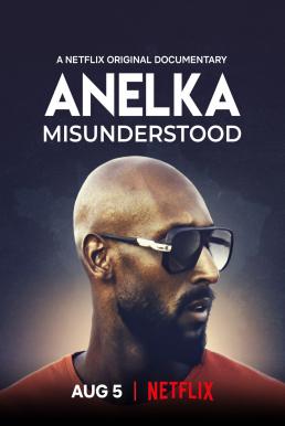 ดูหนังออนไลน์ Anelka Misunderstood (2020) อเนลก้า รู้จักตัวจริง