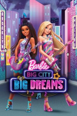 ดูหนังออนไลน์ฟรี Barbie Big City Big Dreams (2021)