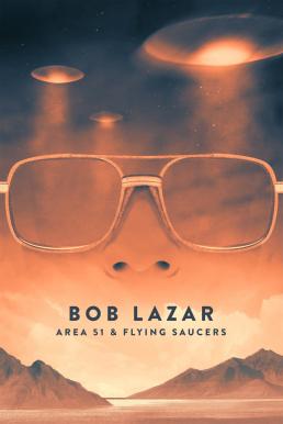 ดูหนังออนไลน์ฟรี Bob Lazar Area 51 & Flying Saucers (2018) บ็อบ ลาซาร์ แอเรีย 51 และจานบิน