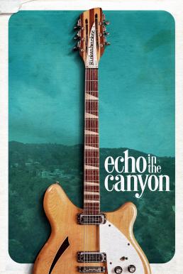 ดูหนังออนไลน์ฟรี Echo in the Canyon (2018) เสียงสะท้อนในหุบเขา