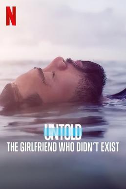 ดูหนังออนไลน์ Untold: The Girlfriend Who Didn’t Exist (2022) NETFLIX