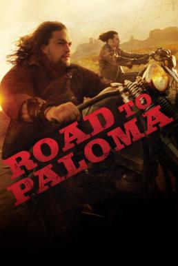 ดูหนังออนไลน์ฟรี Road to Paloma (2014) ถนนคนแค้น