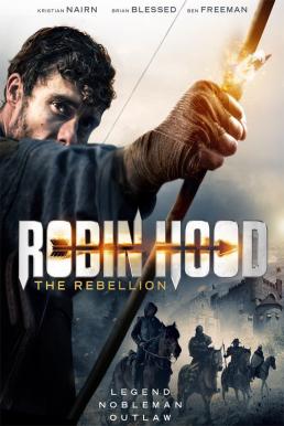 ดูหนังออนไลน์ Robin Hood The Rebellion (2018) โรบินฮู้ด จอมกบฏ
