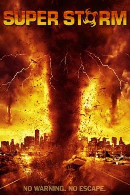 ดูหนังออนไลน์ Super Storm (2011) ซูเปอร์พายุล้างโลก