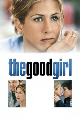 ดูหนังออนไลน์ฟรี The Good Girl (2002) กู๊ดเกิร์ล ผู้หญิงความรัก