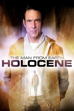 ดูหนังออนไลน์ฟรี The Man from Earth Holocene (2017) ผู้ชายจากโลกโฮโลซีน
