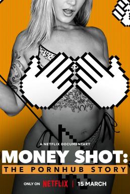 ดูหนังออนไลน์ Money Shot: The Pornhub Story (2023) NETFLIX บรรยายไทย