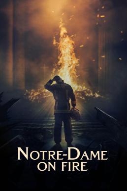 ดูหนังออนไลน์ Notre-Dame on Fire ภารกิจกล้า ฝ่าไฟนอเทรอดาม (2022)