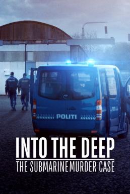 ดูหนังออนไลน์ Into the Deep: The Submarine Murder Case (2020) NETFLIX บรรยายไทย