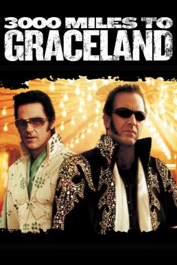 ดูหนังออนไลน์ฟรี 3000 Miles to Graceland ทีมคนปล้นผ่าเมือง (2001)