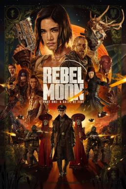 ดูหนังออนไลน์ Rebel Moon – Part One: A Child of Fire เรเบลมูน ภาค 1: บุตรแห่งเปลวไฟ (2023) NETFLIX
