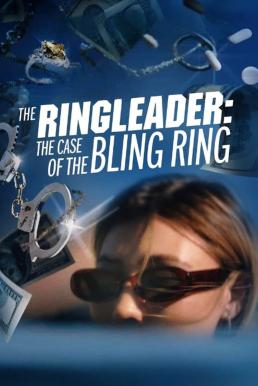 ดูหนังออนไลน์ The Ringleader: The Case of the Bling Ring (2023) HBO บรรยายไทย